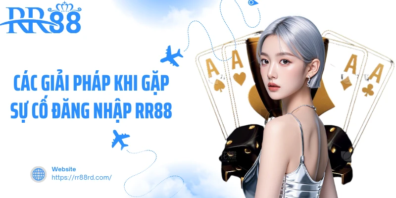 Các giải pháp khi gặp sự cố đăng nhập RR88 Các giải pháp khi gặp sự cố đăng nhập RR88