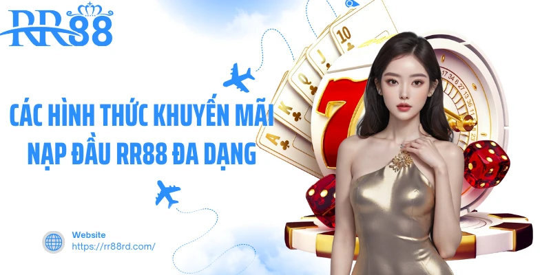 Các hình thức khuyến mãi nạp đầu RR88 đa dạng Các hình thức khuyến mãi nạp đầu RR88 đa dạng