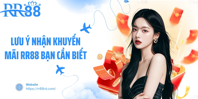 Lưu ý nhận khuyến mãi RR88 bạn cần biết Lưu ý nhận khuyến mãi RR88 bạn cần biết